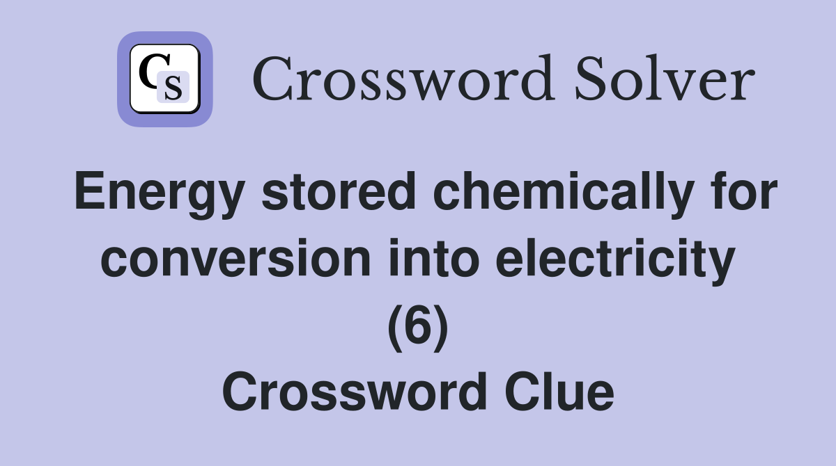 Energy stored chemically for conversion into electricity (6